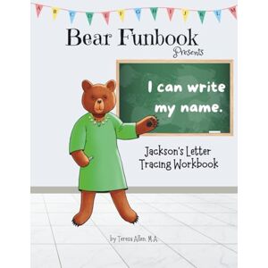 Allen, Teresa Bear Funbook Presents I Can Write My Name Jackson’s Personalized Letter Tracing Workbook (Personalized Letter Tracing Workbooks) Allen, Teresa Bear Funbook Presents I Can Write My Name Jackson’s Personalized Letter Tracing Workbook (Personalized Letter Tracing Workbooks)