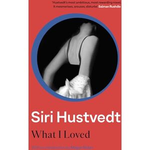 Hustvedt, Siri What I Loved: An 'addictive masterpiece' The Times Hustvedt, Siri What I Loved: An 'addictive masterpiece' The Times