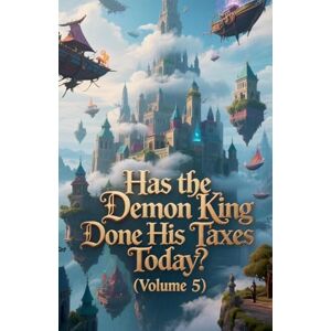 Zenithnovels Has the Demon King Done His Taxes Today? (Volume 5) Zenithnovels Has the Demon King Done His Taxes Today? (Volume 5)