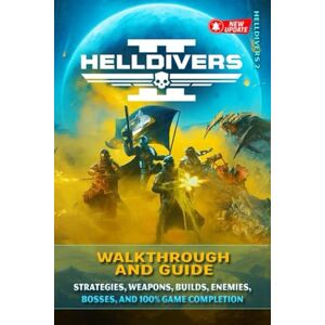 Mike M. Firestone HELLDIVERS 2 Complete Guide & Walkthrough (Fully Updated): Strategies, Weapons, Builds, Enemies, Bosses, and 100% Game Completion Mike M. Firestone HELLDIVERS 2 Complete Guide & Walkthrough (Fully Updated): Strategies, Weapons, Builds, Enemies, Bosses, and 100% Game Completion