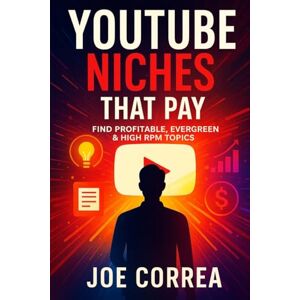 Correa, Joe YouTube Niches That Pay: Find Profitable, Evergreen & High RPM Topics (7) Correa, Joe YouTube Niches That Pay: Find Profitable, Evergreen & High RPM Topics (7)