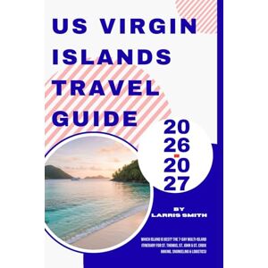 Smith, Larris US Virgin Islands Travel Guide 2026–2027: Which Island is Best? The 7-Day Multi-Island Itinerary for St. Thomas, St. John & St. Croix (Hiking, ... Smith’s Cruise & Travel Companion Series) Smith, Larris US Virgin Islands Travel Guide 2026–2027: Which Island is Best? The 7-Day Multi-Island Itinerary for St. Thomas, St. John & St. Croix (Hiking, ... Smith’s Cruise & Travel Companion Series)
