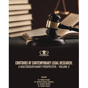 Dr. Rekha Pundir Contours of Contemporary Legal Research: A Multidisciplinary Perspective Volume 2 Dr. Rekha Pundir Contours of Contemporary Legal Research: A Multidisciplinary Perspective Volume 2