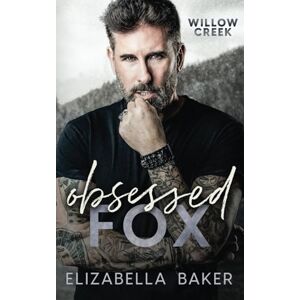 Baker, Elizabella Obsessed Fox (Willow Creek Security) Baker, Elizabella Obsessed Fox (Willow Creek Security)