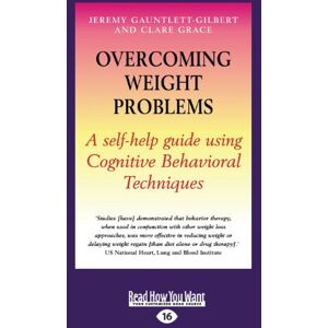 Grace, Jeremy Gauntlett-Gilbert and Clare Overcoming Weight Problems: A Self-Help Guide Using Cognitive Behavioral Techniques Grace, Jeremy Gauntlett-Gilbert and Clare Overcoming Weight Problems: A Self-Help Guide Using Cognitive Behavioral Techniques