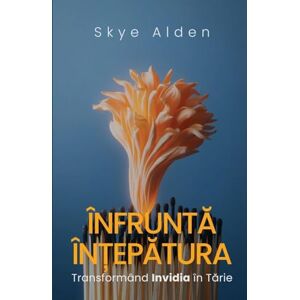 Alden, Skye Embrace the Sting / Înfruntă Înțepătura: Transforming Envy into Empowerment / Transformând Invidia în Tărie Alden, Skye Embrace the Sting / Înfruntă Înțepătura: Transforming Envy into Empowerment / Transformând Invidia în Tărie