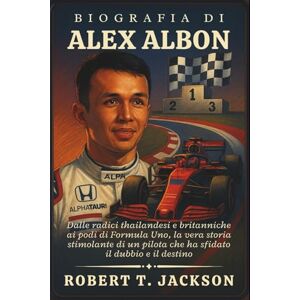Jackson BIOGRAFIA DI ALEX ALBON: Dalle radici thailandesi e britanniche ai podi di Formula Uno, la vera storia stimolante di un pilota che ha sfidato il dubbio e il destino Jackson BIOGRAFIA DI ALEX ALBON: Dalle radici thailandesi e britanniche ai podi di Formula Uno, la vera storia stimolante di un pilota che ha sfidato il dubbio e il destino