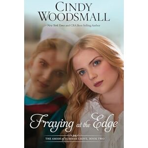 Woodsmall, Cindy Fraying at the Edge: A Novel: 2 (Amish of Summer Grove) Woodsmall, Cindy Fraying at the Edge: A Novel: 2 (Amish of Summer Grove)