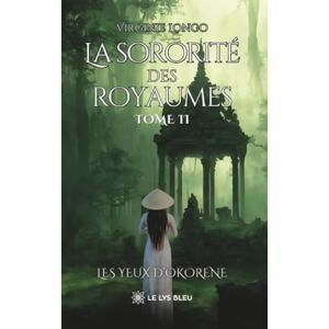 Virginie Longo La sororité des royaumes: Tome II Les yeux d'Okorene Virginie Longo La sororité des royaumes: Tome II Les yeux d'Okorene