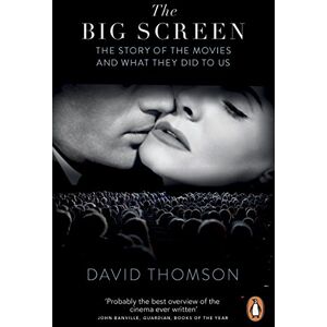 Thomson The Big Screen: The Story of the Movies and What They Did to Us Thomson The Big Screen: The Story of the Movies and What They Did to Us