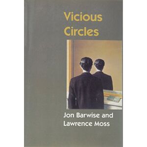 Barwise, Jon Vicious Circles: On the Mathematics of Non-Wellfounded Phenomena: 60 (Lecture Notes) Barwise, Jon Vicious Circles: On the Mathematics of Non-Wellfounded Phenomena: 60 (Lecture Notes)