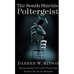 Ritson, Darren W South Shields Poltergeist: One Family's Fight Against an Invisible Intruder Ritson, Darren W South Shields Poltergeist: One Family's Fight Against an Invisible Intruder