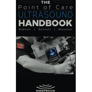 Bowman MD, Jason The Point of Care Ultrasound Handbook Bowman MD, Jason The Point of Care Ultrasound Handbook