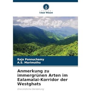 Ponnuchamy, Raja Anmerkung zu immergrünen Arten im Ealamalai-Korridor der Westghats: Eine bildliche Darstellung Ponnuchamy, Raja Anmerkung zu immergrünen Arten im Ealamalai-Korridor der Westghats: Eine bildliche Darstellung