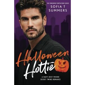 Summers, Sofia T Halloween Hottie: A Dad's Best Friend, Secret Twins Romance (Forbidden Temptations) Summers, Sofia T Halloween Hottie: A Dad's Best Friend, Secret Twins Romance (Forbidden Temptations)