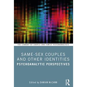Same-Sex Couples and Other Identities: Psychoanalytic Perspectives (The Library of Couple and Family Psychoanalysis) Same-Sex Couples and Other Identities: Psychoanalytic Perspectives (The Library of Couple and Family Psychoanalysis)