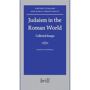 Goodman, Martin Judaism in the Roman World: Collected Essays (Ancient Judaism and Early Christianity): 66 Goodman, Martin Judaism in the Roman World: Collected Essays (Ancient Judaism and Early Christianity): 66