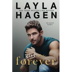 Hagen, Layla Give Me Forever (The Maxwell Brothers) Hagen, Layla Give Me Forever (The Maxwell Brothers)