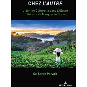 Peter Lang Inc., International Academic Publishers Chez L’Autre: L’Identité Culturelle dans L’Œuvre Littéraire de Marguerite Duras (French Edition) Peter Lang Inc., International Academic Publishers Chez L’Autre: L’Identité Culturelle dans L’Œuvre Littéraire de Marguerite Duras (French Edition)