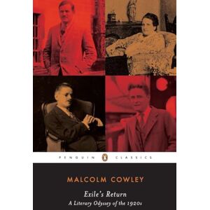 Cowley, Malcolm Exile's Return: A Literary Odyssey of the 1920s (Penguin Twentieth Century Classics) Cowley, Malcolm Exile's Return: A Literary Odyssey of the 1920s (Penguin Twentieth Century Classics)
