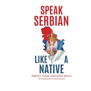Celikovic, Melissa Speak Serbian Like a Native Celikovic, Melissa Speak Serbian Like a Native
