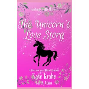 Krake, Kate The Unicorn's Love Story: A Short and Sweet Shifter Romance (Fairbright Falls Shifters) Krake, Kate The Unicorn's Love Story: A Short and Sweet Shifter Romance (Fairbright Falls Shifters)