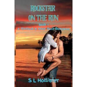Hollister, S L Rockstar on the Run: A Flintlock and Steel Rock Romance Hollister, S L Rockstar on the Run: A Flintlock and Steel Rock Romance