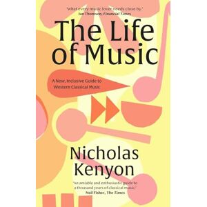 Nicholas Kenyon The Life of Music: New Adventures in the Western Classical Tradition Nicholas Kenyon The Life of Music: New Adventures in the Western Classical Tradition