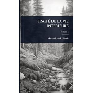 Marie, Maynard Andrã(c) TraitÃ(c) de la vie interieure Marie, Maynard Andrã(c) TraitÃ(c) de la vie interieure