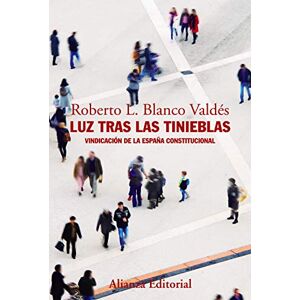 Blanco Luz tras las tinieblas : vindicación de la España constitucional Blanco Luz tras las tinieblas : vindicación de la España constitucional