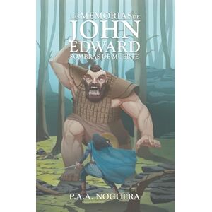 A. Noguera, P. A. LAS MEMORIAS DE JOHN EDWARD: SOMBRAS DE MUERTE A. Noguera, P. A. LAS MEMORIAS DE JOHN EDWARD: SOMBRAS DE MUERTE