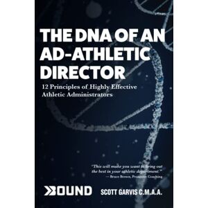 Scott The DNA of an AD Athletic Director: 12 Principles of Highly Effective Athletic Administrators Scott The DNA of an AD Athletic Director: 12 Principles of Highly Effective Athletic Administrators