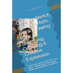 SM DILNAWAAZ, My SM DILNAWAAZ Creative Sketch Pad for Artists: Blank Drawing Book for Sketching, Doodling & Creative Expression: A Perfect Art Journal for Kids, Teens, and Adults — ... Shading, and Designing Your Imagination SM DILNAWAAZ, My SM DILNAWAAZ Creative Sketch Pad for Artists: Blank Drawing Book for Sketching, Doodling & Creative Expression: A Perfect Art Journal for Kids, Teens, and Adults — ... Shading, and Designing Your Imagination