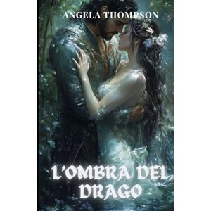 Thompson, Angela L’Ombra del Drago: Una storia di potere, tradimento e del sacrificio di una madre (Il Cuore del Drago) Thompson, Angela L’Ombra del Drago: Una storia di potere, tradimento e del sacrificio di una madre (Il Cuore del Drago)