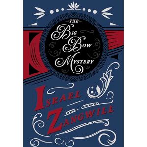 Zangwill, Israel The Big Bow Mystery: With a Chapter From English Humorists of To-day by J. A. Hammerton Zangwill, Israel The Big Bow Mystery: With a Chapter From English Humorists of To-day by J. A. Hammerton