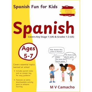 Camacho, M V Spanish Fun for Kids Ages 5-7 Key stage 1 M V Camacho: Easy Spanish for Little Learners Level: KS1 Subject: Spanish Camacho, M V Spanish Fun for Kids Ages 5-7 Key stage 1 M V Camacho: Easy Spanish for Little Learners Level: KS1 Subject: Spanish