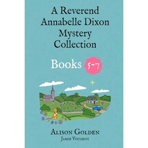 Golden, Alison The Reverend Annabelle Dixon Cozy Mysteries: Books 5-7: 2 (Reverend Annabelle Dixon Collection) Golden, Alison The Reverend Annabelle Dixon Cozy Mysteries: Books 5-7: 2 (Reverend Annabelle Dixon Collection)