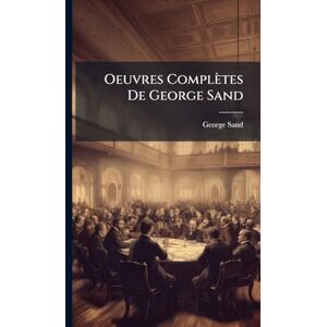 Sand, George Oeuvres Complètes De George Sand Sand, George Oeuvres Complètes De George Sand