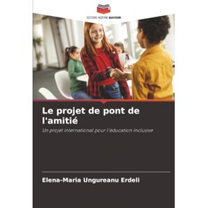 Ungureanu Erdeli, Elena-Maria Le projet de pont de l'amitié: Un projet international pour l'éducation inclusive Ungureanu Erdeli, Elena-Maria Le projet de pont de l'amitié: Un projet international pour l'éducation inclusive