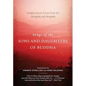 Andrew Schelling Songs of the Sons and Daughters of Buddha: Enlightenment Poems from the Theragatha and Therigatha (Lives of the Masters) Andrew Schelling Songs of the Sons and Daughters of Buddha: Enlightenment Poems from the Theragatha and Therigatha (Lives of the Masters)