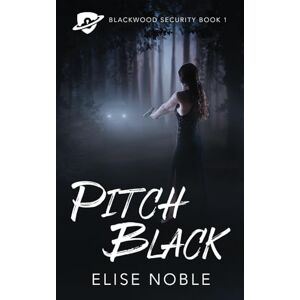 Noble, Elise Pitch Black: Volume 1 (Blackwood Security) Noble, Elise Pitch Black: Volume 1 (Blackwood Security)