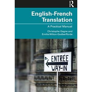 Gagne, Christophe English-French Translation: A Practical Manual Gagne, Christophe English-French Translation: A Practical Manual
