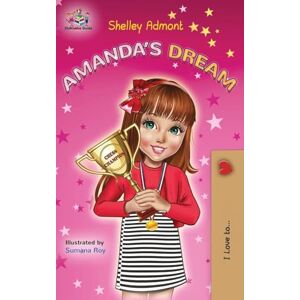 Admont, Shelley Amanda's Dream: Motivational children's book (I Love To...) Admont, Shelley Amanda's Dream: Motivational children's book (I Love To...)