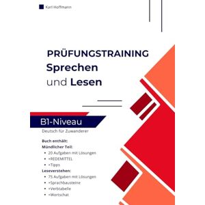 Hoffmann, Karl Lesen und Sprechen B1 – Modellprüfung Deutsch-Test für Zuwanderer A2–B1: Mit 95 Aufgaben, Lösungen, Sprachbausteinen, Mündlicher Teil, Wortschatz und Verbtabelle Hoffmann, Karl Lesen und Sprechen B1 – Modellprüfung Deutsch-Test für Zuwanderer A2–B1: Mit 95 Aufgaben, Lösungen, Sprachbausteinen, Mündlicher Teil, Wortschatz und Verbtabelle