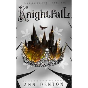 Denton, Ann Knightfall: A Reverse Harem Fantasy: 1 (Tangled Crowns) Denton, Ann Knightfall: A Reverse Harem Fantasy: 1 (Tangled Crowns)