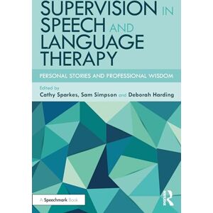 Allied Supervision in Speech and Language Therapy: Personal Stories and Professional Wisdom Allied Supervision in Speech and Language Therapy: Personal Stories and Professional Wisdom