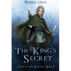 Urvi, Pedro The King's Secret: (Path of the Ranger Book 2) Urvi, Pedro The King's Secret: (Path of the Ranger Book 2)