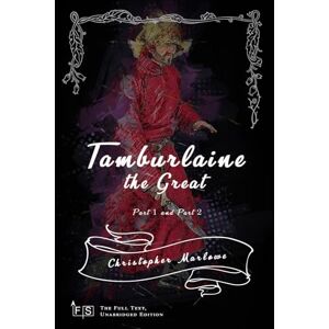 Marlowe, Christopher Tamburlaine the Great Part One and Part Two: Classic Edition Republished by North Publishers Marlowe, Christopher Tamburlaine the Great Part One and Part Two: Classic Edition Republished by North Publishers