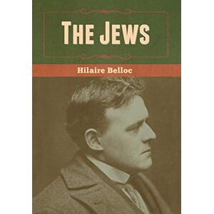 Belloc, Hilaire The Jews Belloc, Hilaire The Jews