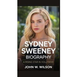 Wilson SYDNEY SWEENEY BIOGRAPHY: A Rising Star in Hollywood Wilson SYDNEY SWEENEY BIOGRAPHY: A Rising Star in Hollywood